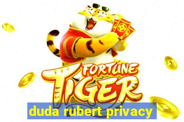 duda rubert privacy